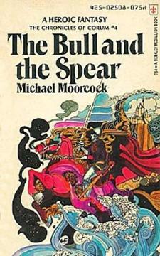 The Bull and the Spear by Michael Moorcock